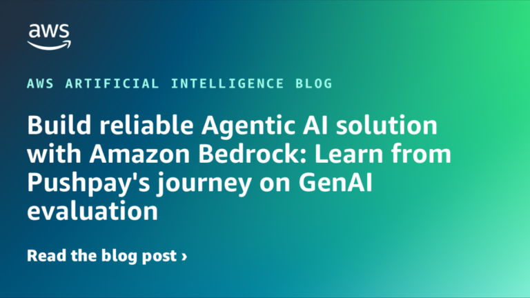 Build reliable Agentic AI solution with Amazon Bedrock: Learn from Pushpay’s journey on GenAI evaluation