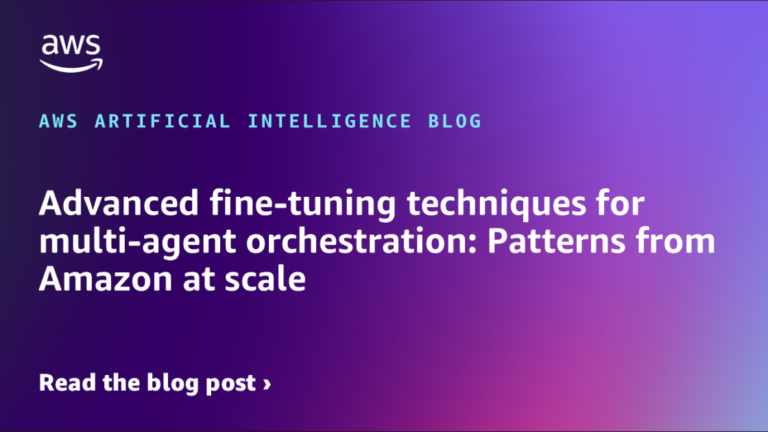 Advanced fine-tuning techniques for multi-agent orchestration: Patterns from Amazon at scale
