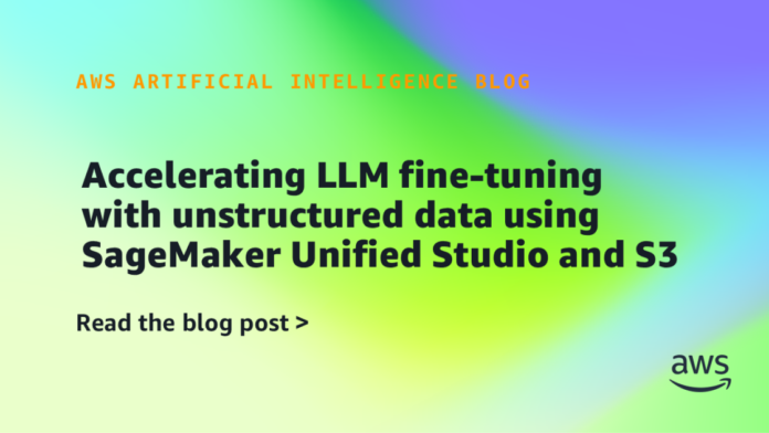 Optimización Rápida del Ajuste de LLM con Datos No Estructurados Accelerating LLM fine-tuning with unstructured data using SageMaker Unified Studio and S3
