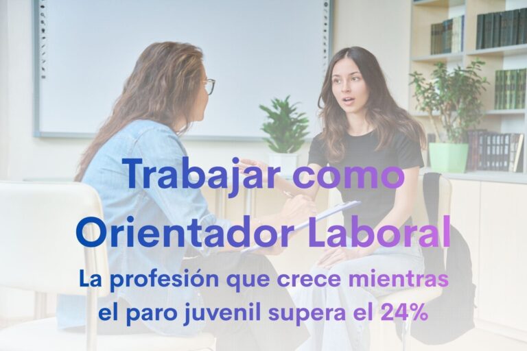 Orientador Laboral: Una Profesión en Crecimiento ante el Desafío del Paro Juvenil