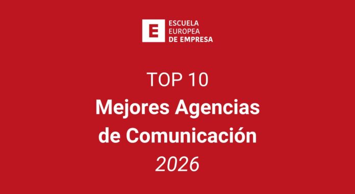 Top 10 de las Mejores Agencias de Comunicación en España Top 10: mejores agencias de comunicación de España 2026, según la Escuela Europea de Empresa