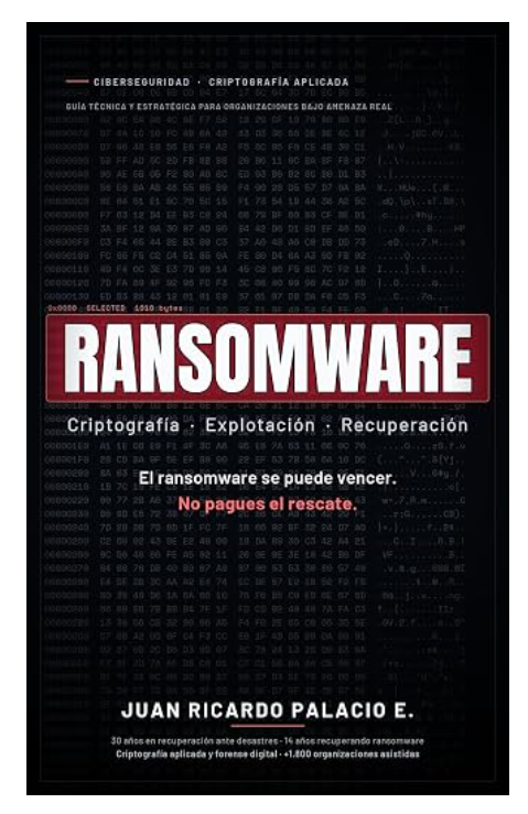 El Ransomware Se Puede Vencer: No Pagues el Rescate 'El ransomware se puede vencer. No pagues el rescate': el nuevo libro de Juan Ricardo Palacio Escobar