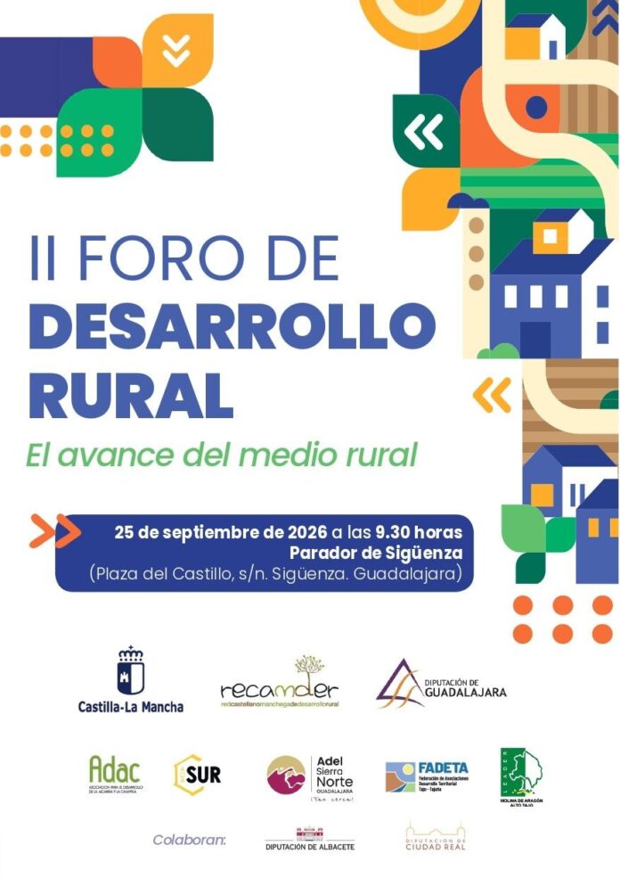 Análisis del Futuro del Medio Rural en el II Foro Cerca de 900 personas de toda España analizarán el futuro del medio rural en el II Foro de Desarrollo Rural de Sigüenza